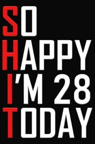 Cover of So Happy I'm 28 Today