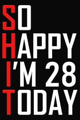 Book cover for So Happy I'm 28 Today