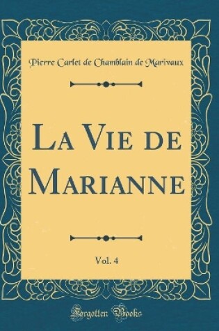 Cover of La Vie de Marianne, Vol. 4 (Classic Reprint)