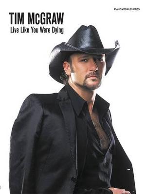 Book cover for Tim McGraw -- Live Like You Were Dying