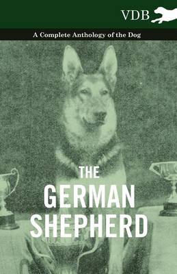 Book cover for The German Shepherd - A Complete Anthology of the Dog