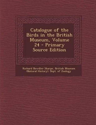 Book cover for Catalogue of the Birds in the British Museum, Volume 24 - Primary Source Edition