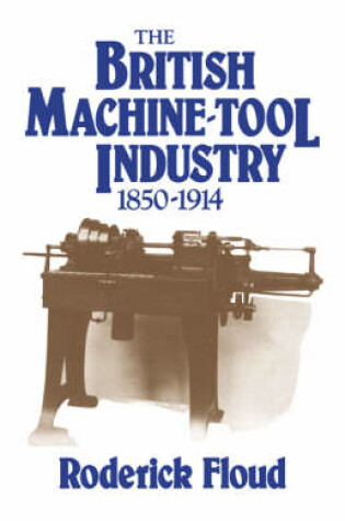 Cover of The British Machine Tool Industry, 1850-1914