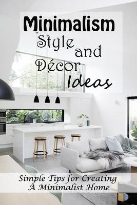 Book cover for Minimalism Style and Decor Ideas