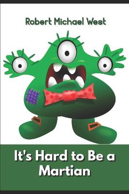 Book cover for It's Hard to Be a Martian