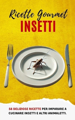 Book cover for Ricette Gourmet Insetti