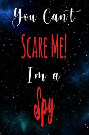 Cover of You Can't Scare Me! I'm A Spy