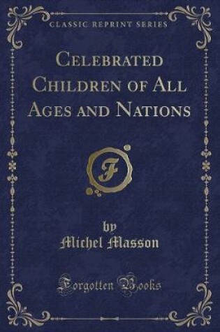 Cover of Celebrated Children of All Ages and Nations (Classic Reprint)