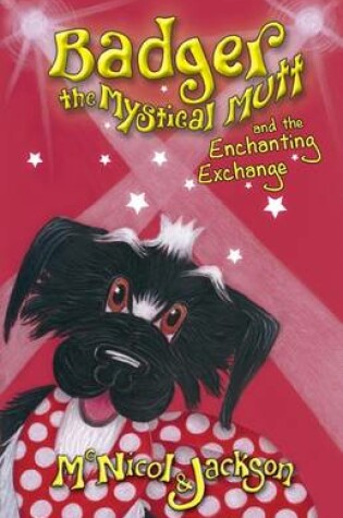 Cover of Badger the Mystical Mutt and the Enchanting Exchange