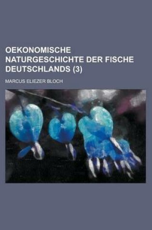 Cover of Oekonomische Naturgeschichte Der Fische Deutschlands (3)