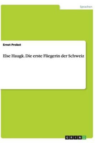 Cover of Else Haugk. Die erste Fliegerin der Schweiz