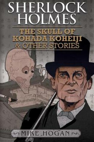 Cover of Sherlock Holmes: The Skull of Kohada Koheiji and Other Stories