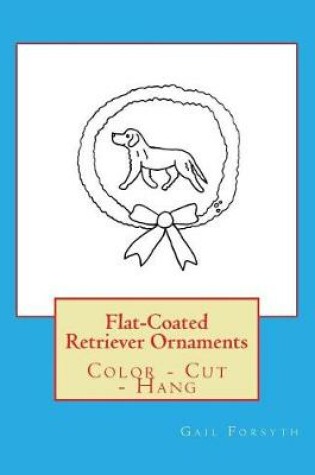 Cover of Flat-Coated Retriever Ornaments