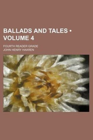 Cover of Ballads and Tales (Volume 4); Fourth Reader Grade