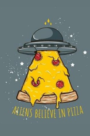 Cover of Aliens Believe In Pizza