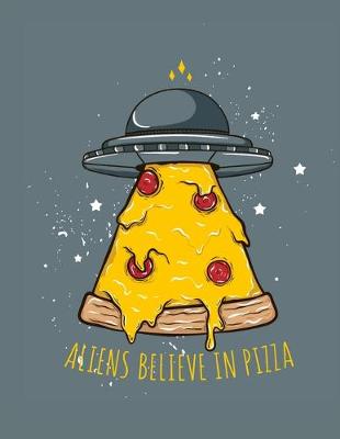 Book cover for Aliens Believe In Pizza