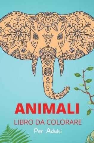 Cover of Animali Libro da Colorare per Adulti