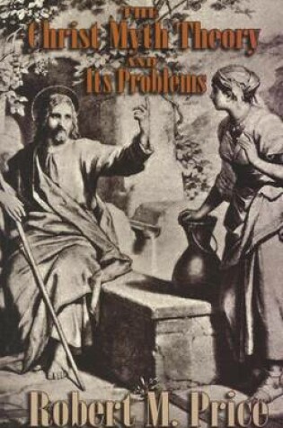 Cover of The Christ-Myth Theory and Its Problems