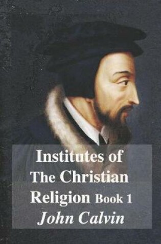 Cover of Institutes of the Christian Religion Book 1