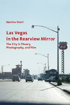 Book cover for Las Vegas in the Rearview Mirror - The City in Thepru, Photography and Film