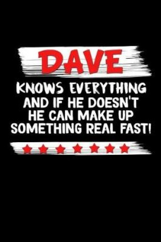 Cover of Dave Knows Everything And If He Doesn't He Can Make Up Something Real Fast