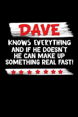 Book cover for Dave Knows Everything And If He Doesn't He Can Make Up Something Real Fast