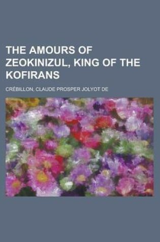 Cover of The Amours of Zeokinizul, King of the Kofirans