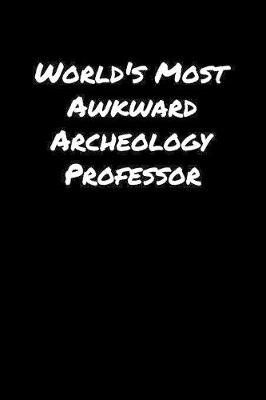 Book cover for World's Most Awkward Archeology Professor