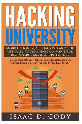 Book cover for Hacking University Mobile Phone & App Hacking and the Ultimate Python Programming for Beginners