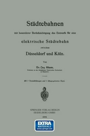 Cover of Städtebahnen Mit Besonderer Berücksichtigung Des Entwurfs Für Eine Elektrische Städtebahn Zwischen Düsseldorf Und Köln