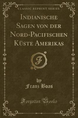 Book cover for Indianische Sagen Von Der Nord-Pacifischen Küste Amerikas (Classic Reprint)