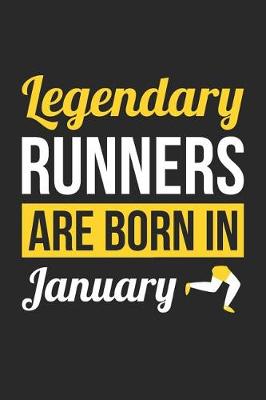 Book cover for Running Notebook - Legendary Runners Are Born In January Journal - Birthday Gift for Runner Diary