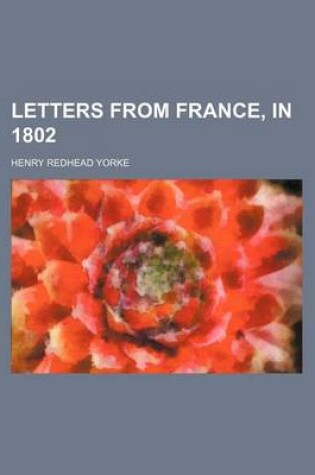 Cover of Letters from France, in 1802 (Volume 2)