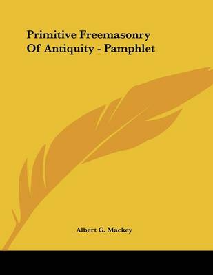 Book cover for Primitive Freemasonry of Antiquity - Pamphlet