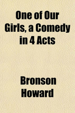 Cover of One of Our Girls, a Comedy in 4 Acts