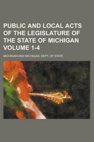 Cover of Public and Local Acts of the Legislature of the State of Michigan Volume 1-4