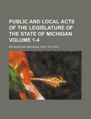 Book cover for Public and Local Acts of the Legislature of the State of Michigan Volume 1-4