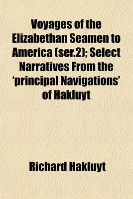 Book cover for Voyages of the Elizabethan Seamen to America (Ser.2); Select Narratives from the 'Principal Navigations' of Hakluyt