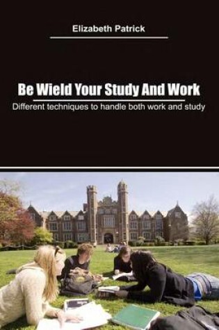 Cover of Be Wield Your Study and Work