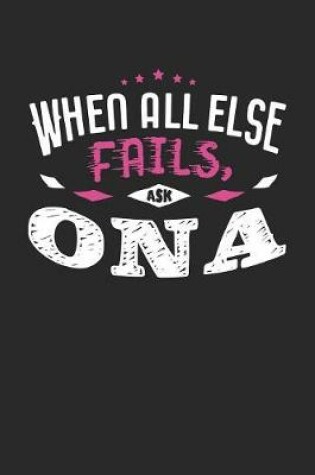 Cover of When All Else Fails Ask Ona