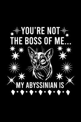 Book cover for You're not the boss of me... my Abyssinian is