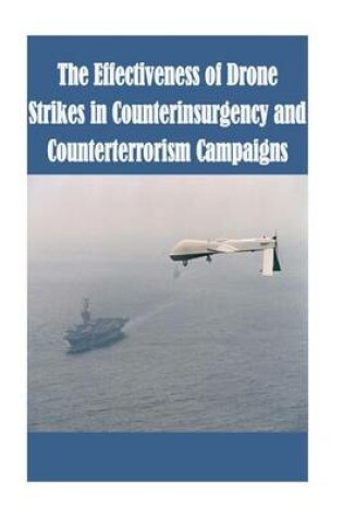 Cover of The Effectiveness of Drone Strikes in Counterinsurgency and Counterterrorism Campaigns