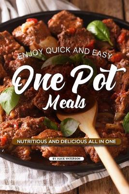 Book cover for Enjoy Quick and Easy One Pot Meals