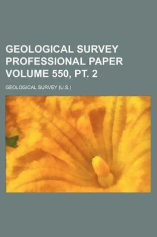 Cover of Geological Survey Professional Paper Volume 550, PT. 2