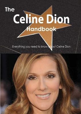 Book cover for The Celine Dion Handbook - Everything You Need to Know about Celine Dion