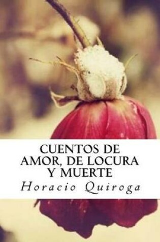 Cover of Cuentos de amor, de locura y muerte
