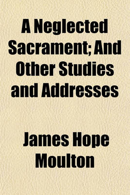 Book cover for A Neglected Sacrament; And Other Studies and Addresses