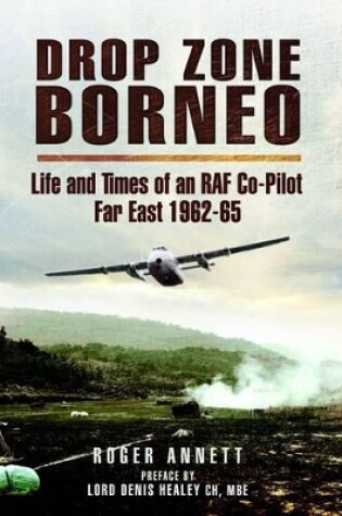 Cover of Drop Zone Borneo-the Raf Campaign 1963-65