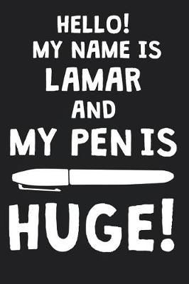 Book cover for Hello! My Name Is LAMAR And My Pen Is Huge!