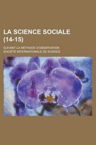 Cover of La Science Sociale; Suivant La Methode D'Observation (14-15)